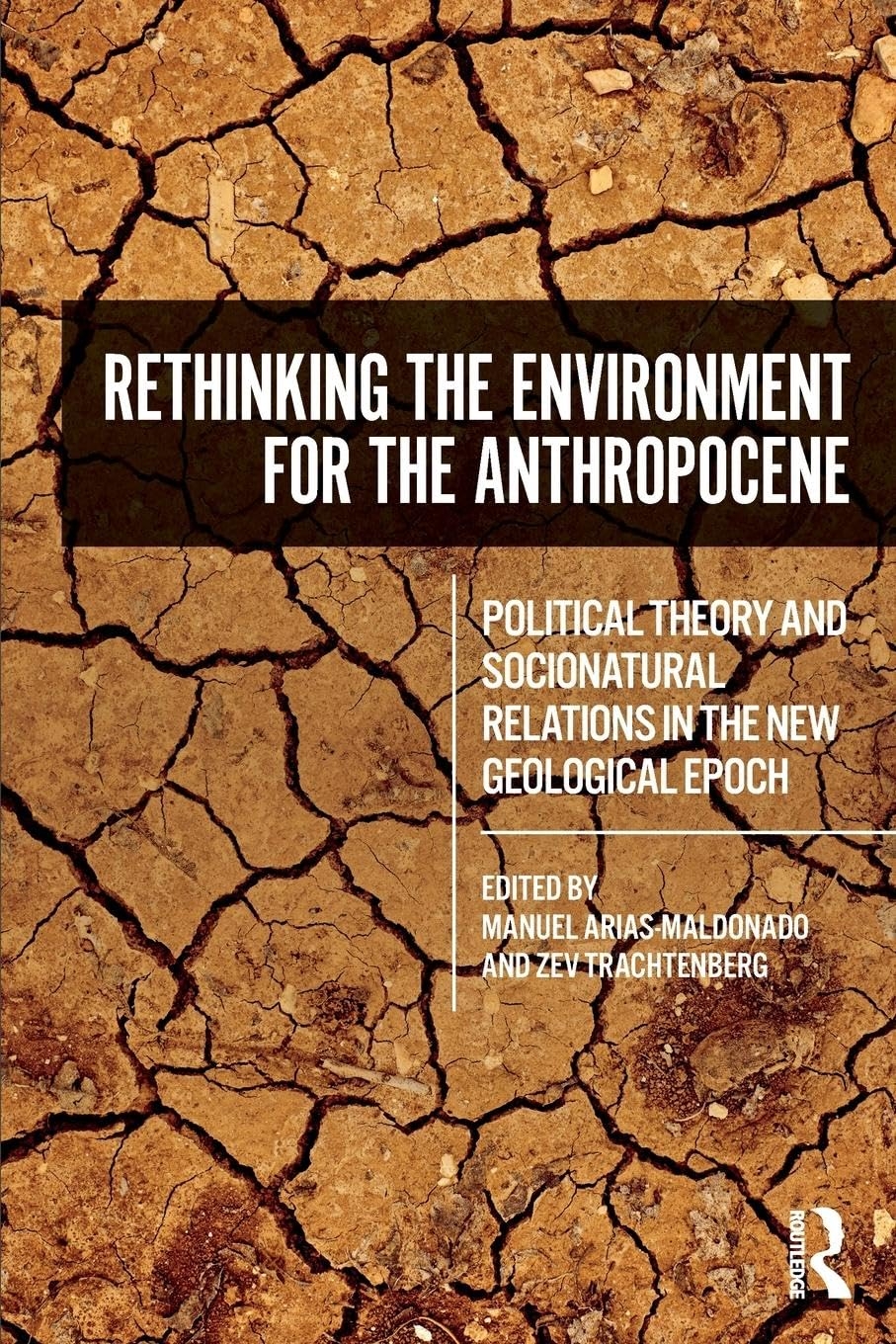 Book cover for Rethinking the Environment for the Anthropocene: Political Theory and Socionatural Relations in the New Geological Epoch