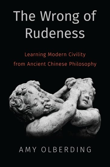 Book cover for The Wrong of Rudeness: Learning Modern Civility from Ancient Chinese Philosophy by Amy Olberding.