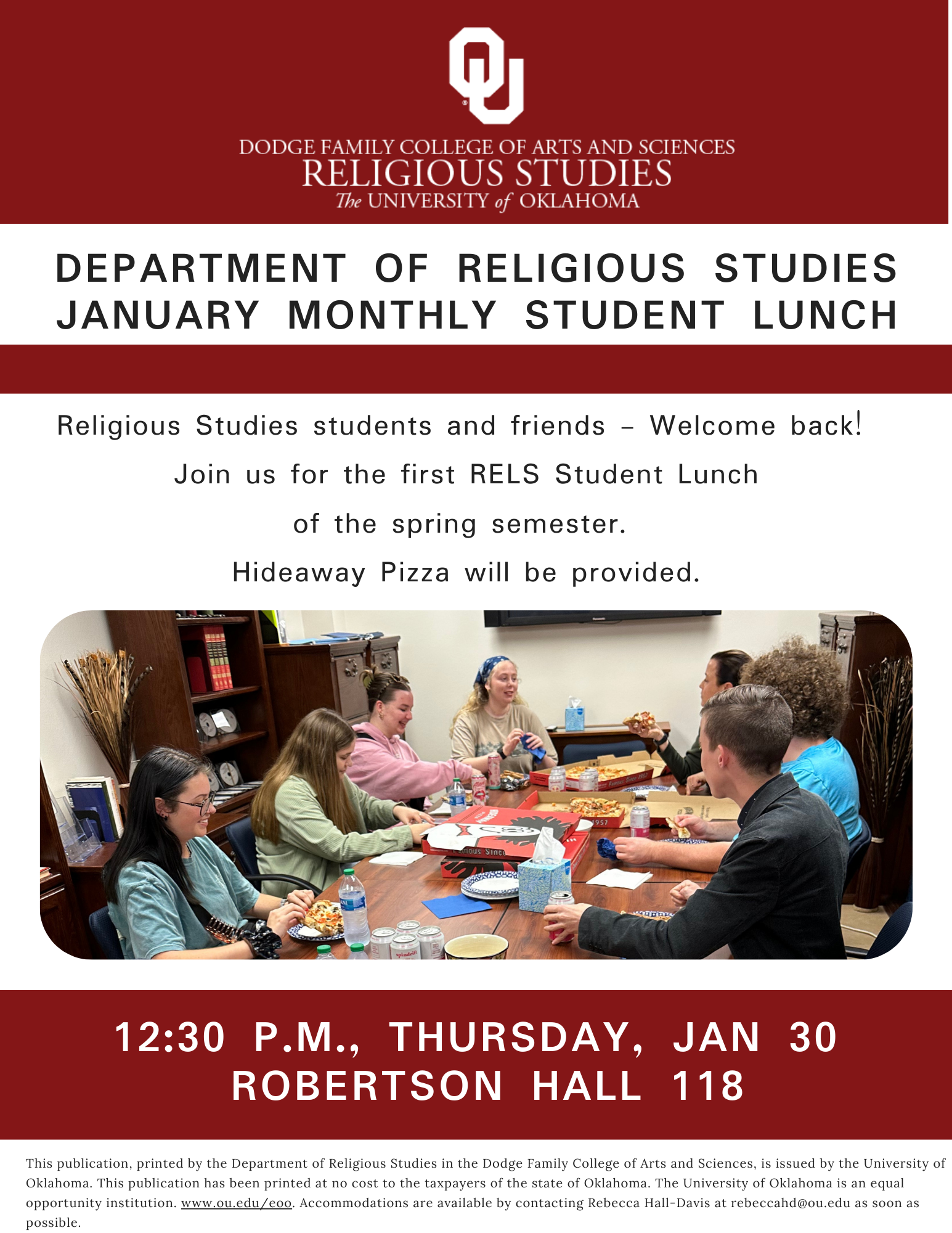 Religious Studies students and friends - Welcome back!   Join us for the first RELS Student Lunch of the spring semester. Hideaway Pizza will be provided.  Thursday, January 30  12:30 p.m.  Robertson Hall 118