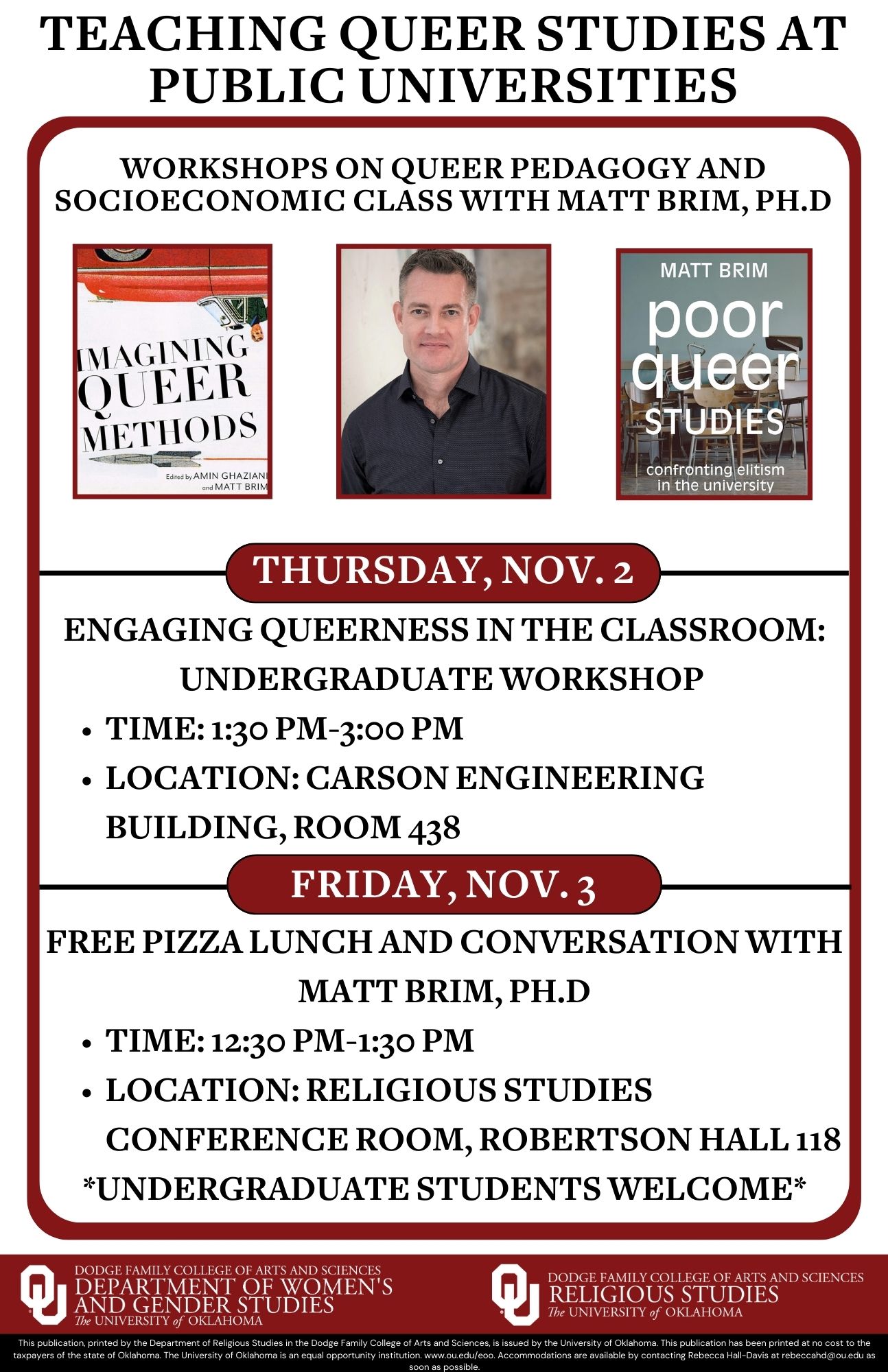 The Dept. of Religious Studies with the Dept. of Women's and Gender Studies will host guest Matt Brim on November 2-3 to lead a pedagogy workshop on teaching queer studies.   There will be two categories of events - one slate of events for teachers, faculty, and graduate/teaching assistants, and another slate of events for undergraduate students.  The schedule is as follows:  We have two events open to all faculty, staff, and graduate teaching assistants:  A Conversation about resources and opportunities available at CLAGS: The Center for LGBTQ Studies at CUNY with Matt Brim, who serves as the executive director of CLAGS. Thursday, November 2, 3:30-4:30p Dale Hall Tower, Seminar Room 905  Queer Pedagogy Workshop for Instructors Friday, November 3, 9:30-11:30a Dale Hall Tower, Community Room 906  We have two events open to all interested undergraduate students:  Engaging Queerness in the Classroom: Undergraduate Workshop Thursday, November 2, 1:30-3:00p Carson Engineering Building, Room 438  Free Pizza Lunch and Conversation with Dr. Matt Brim Friday, November 3, 12:30-1:30p Robertson Hall, Room 118  Matt Brim is professor of queer studies in the English department at the College of Staten Island, Staten Island, New York and an affiliate faculty in the Women's and Gender Studies M.A. Program at the CUNY Graduate Center. He teaches courses in LGBTQ literature, women's studies, queer/feminist research methods and queer higher education. Brim is also the executive director of CLAGS: The Center for LGBTQ Studies at the CUNY Graduate Center. Founded in 1991, CLAGS is the first university-based research center in the United States dedicated to the study of historical, cultural and political issues of vital concern to lesbian, gay, bisexual, transgender and queer individuals and communities.