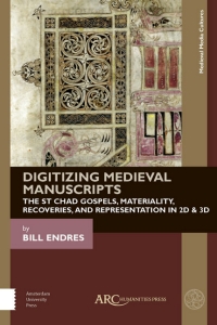 Book cover of "Digitizing Medieval Manuscripts The St. Chad Gospels, Materiality, Recoveries, and Representation in 2D & 3D"