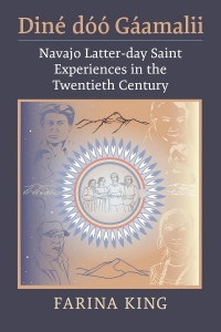 book cover of "Diné dóó Gáamalii. Navajo Latter-day Saint Experiences in the Twentieth Century"