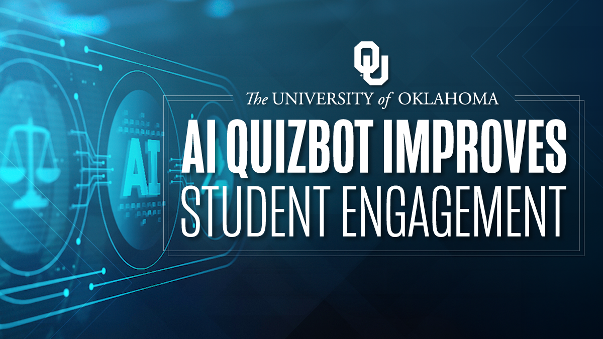 University of Oklahoma AI QuizBot Improves Student Engagement.