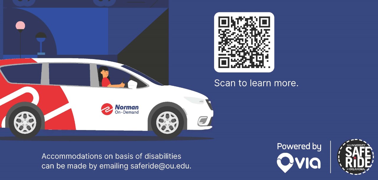 皇冠体育 Safe Ride Powered by via, Accommodations on basis of disabilities can be made by emailing saferide@ou.edu. Picture of  person driving a Norman on-demand van. Picture of a QR code saying below it scan to learn more.